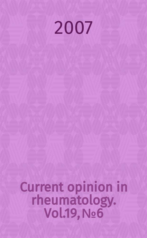 Current opinion in rheumatology. Vol.19, № 6