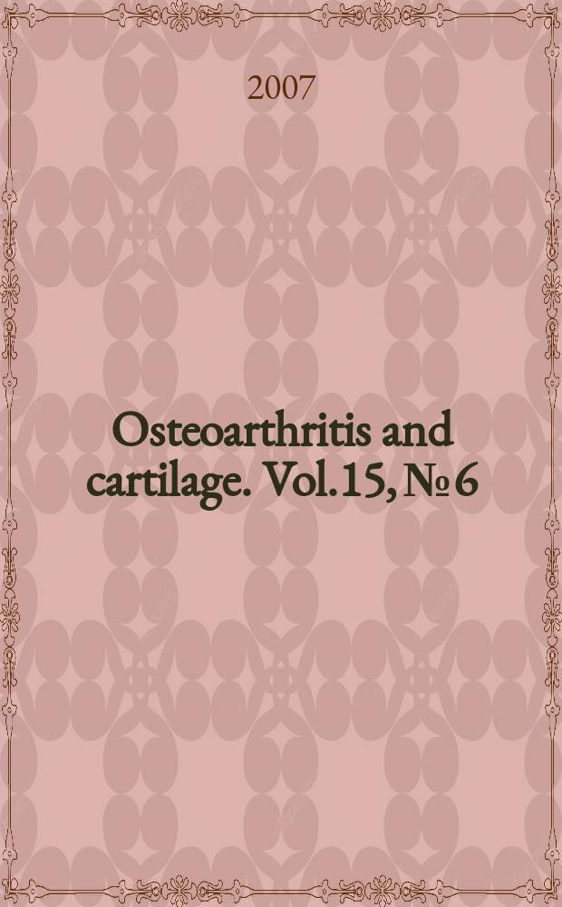 Osteoarthritis and cartilage. Vol.15, № 6