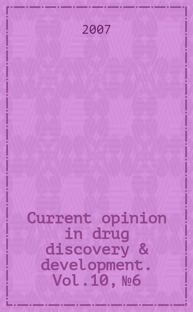 Current opinion in drug discovery & development. Vol.10, № 6