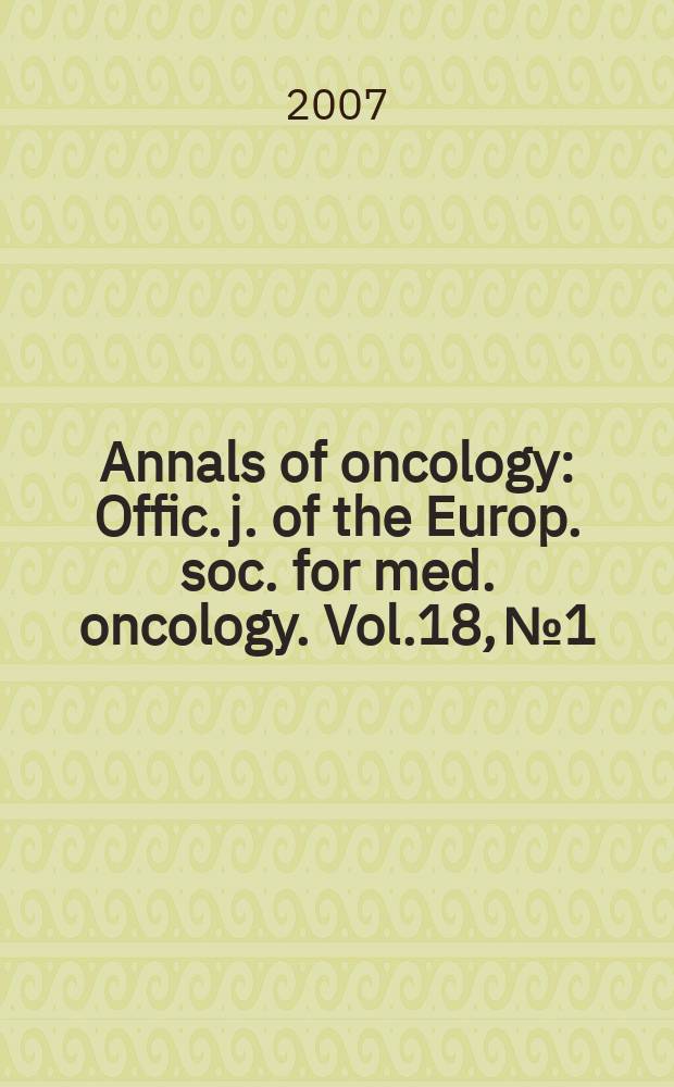 Annals of oncology : Offic. j. of the Europ. soc. for med. oncology. Vol.18, № 1