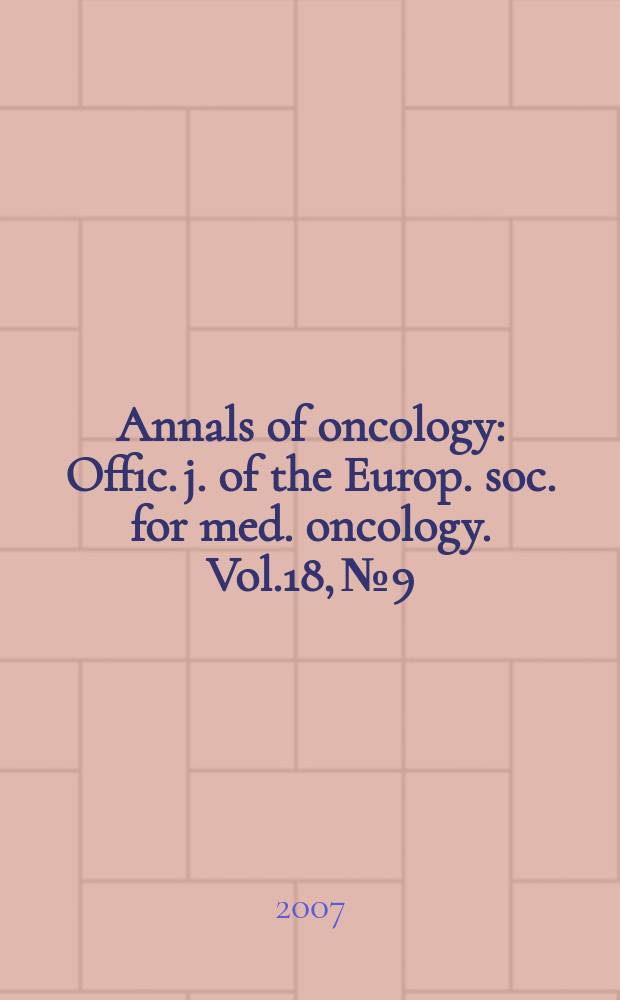 Annals of oncology : Offic. j. of the Europ. soc. for med. oncology. Vol.18, № 9