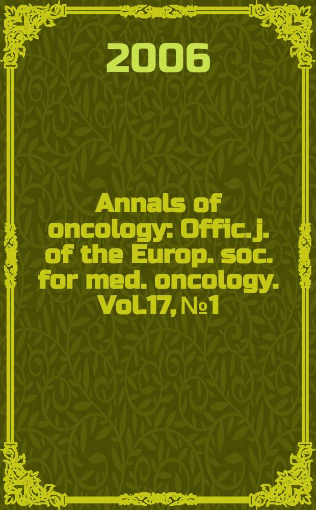 Annals of oncology : Offic. j. of the Europ. soc. for med. oncology. Vol.17, № 1