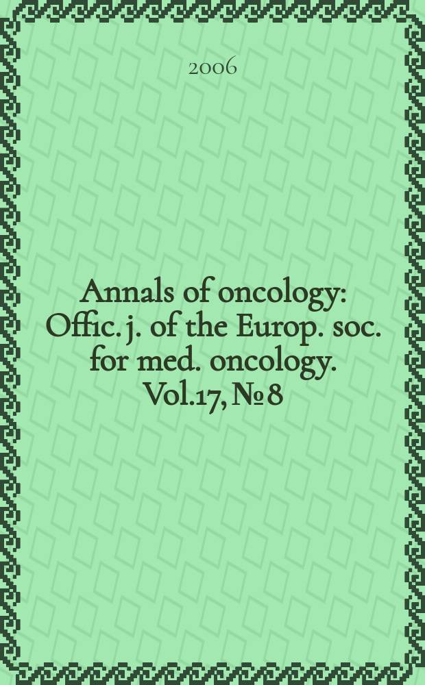 Annals of oncology : Offic. j. of the Europ. soc. for med. oncology. Vol.17, № 8