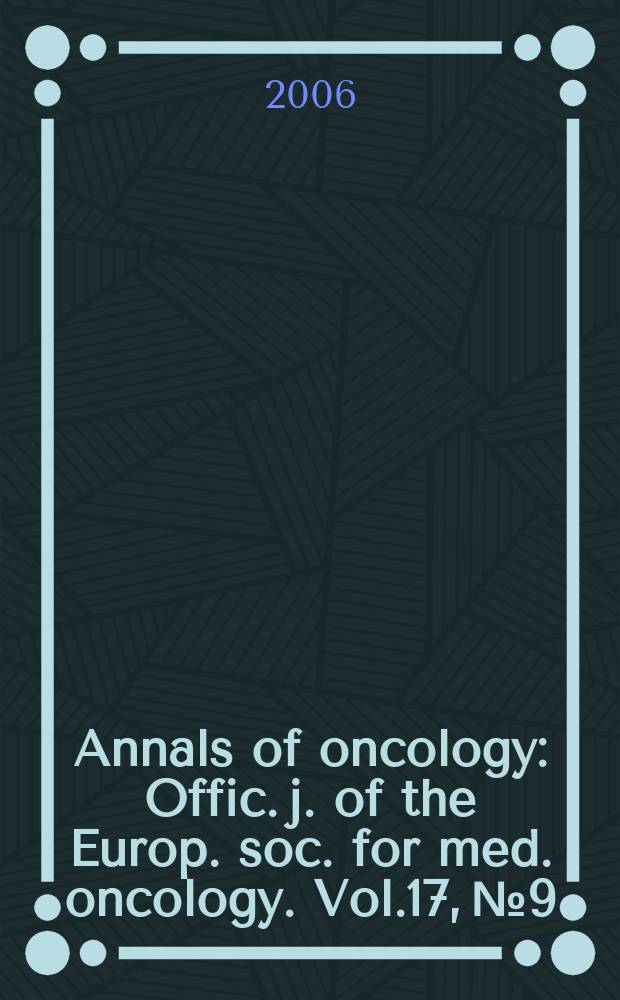 Annals of oncology : Offic. j. of the Europ. soc. for med. oncology. Vol.17, № 9