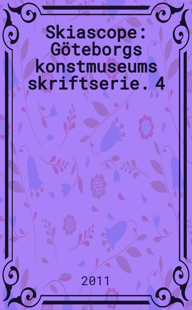 Skiascope : Göteborgs konstmuseums skriftserie. 4 : Art education = Художественное образование