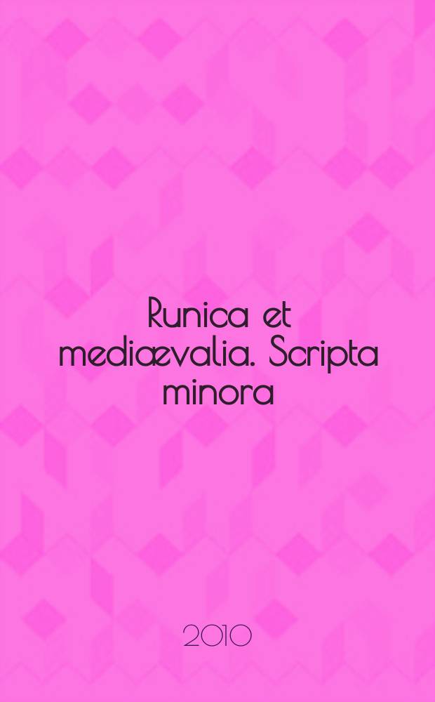 Runica et medi&aelig;valia. Scripta minora = Руны и медиевистика: надписи малые