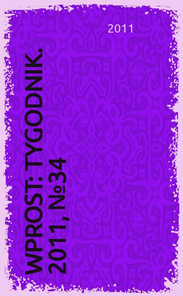 Wprost : Tygodnik. 2011, № 34 (1489)