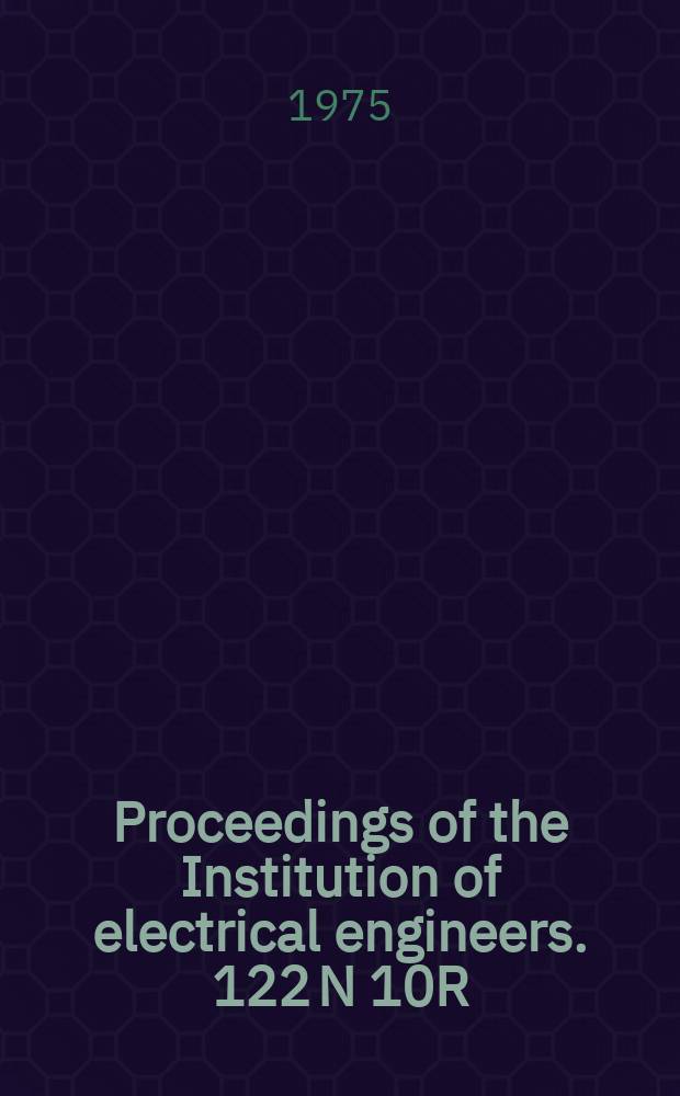 Proceedings of the Institution of electrical engineers. 122 N 10R