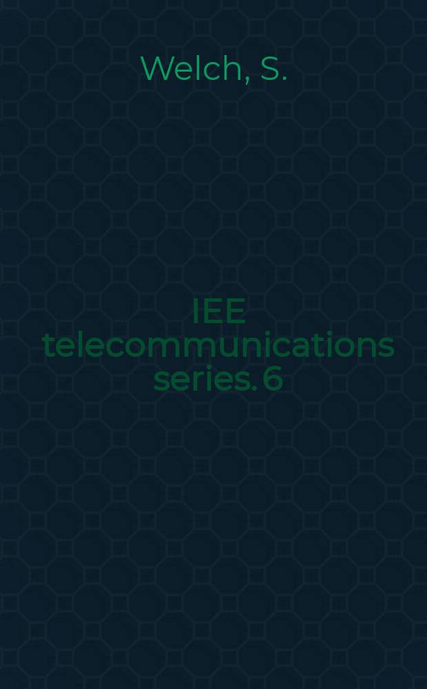 IEE telecommunications series. 6 : Signaling in telecommunications networks