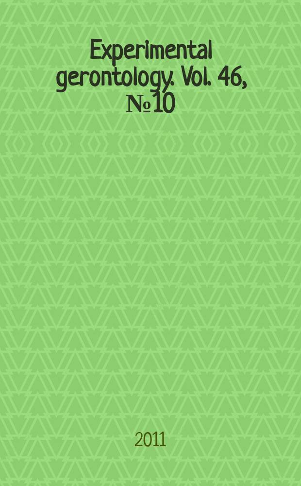Experimental gerontology. Vol. 46, № 10