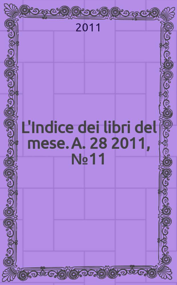 L'Indice dei libri del mese. A. 28 2011, № 11