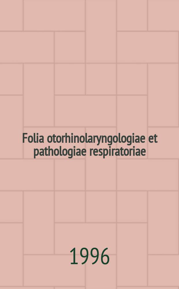 Folia otorhinolaryngologiae et pathologiae respiratoriae : officail journal of the International academy of otorhinolaryngology - head and neck surgery. Vol. 2, № 1/2