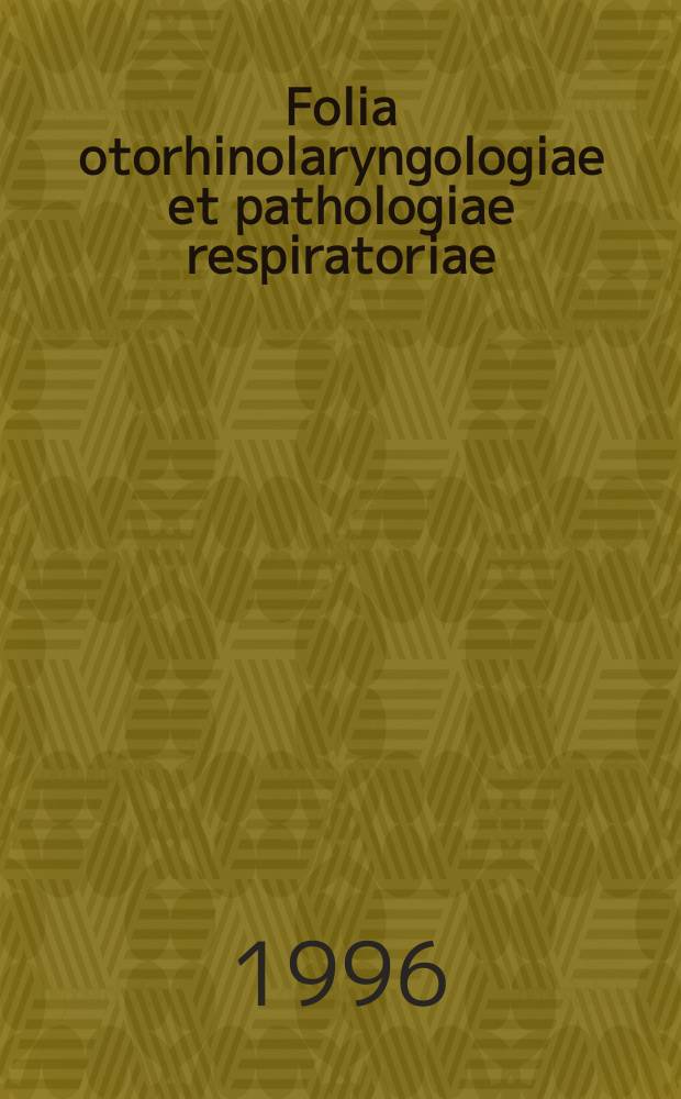 Folia otorhinolaryngologiae et pathologiae respiratoriae : officail journal of the International academy of otorhinolaryngology - head and neck surgery. Vol. 2, № 3/4