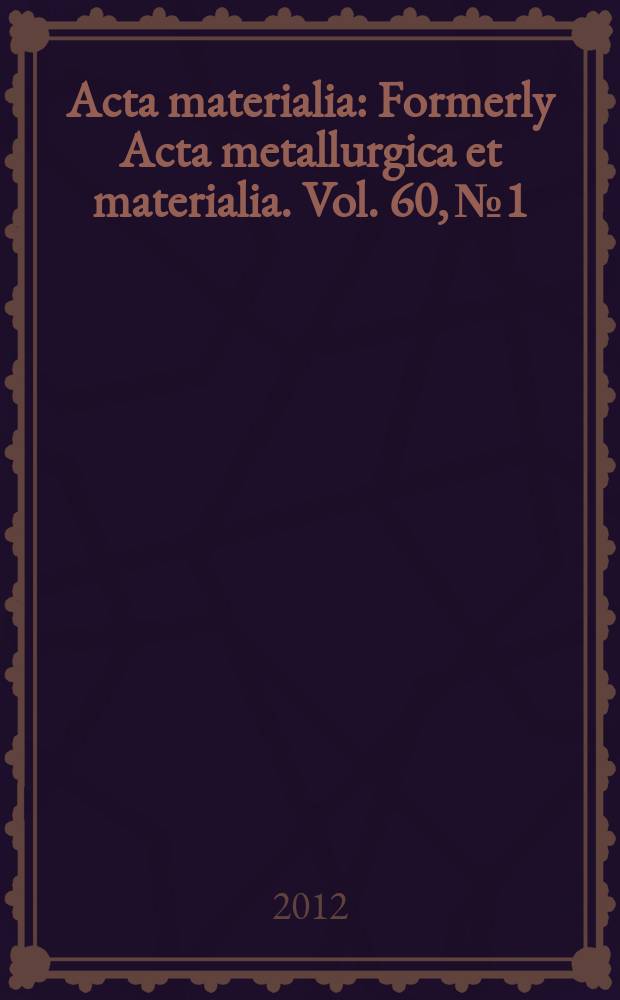 Acta materialia : Formerly Acta metallurgica et materialia. Vol. 60, № 1