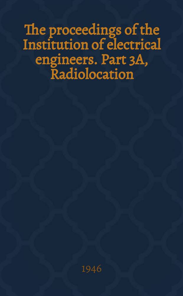 The proceedings of the Institution of electrical engineers. Part 3A, Radiolocation