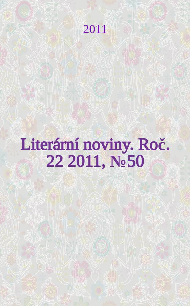 Literární noviny. Roč. 22 2011, № 50