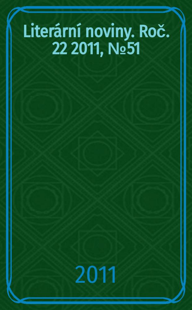 Literární noviny. Roč. 22 2011, № 51/52