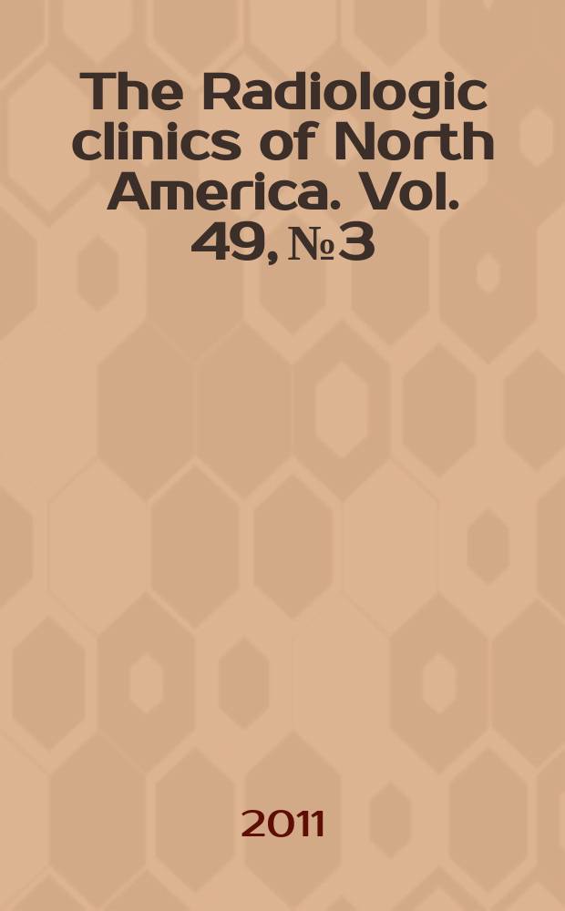The Radiologic clinics of North America. Vol. 49, №3 : Endocrine imaging = Эндокринное изображение