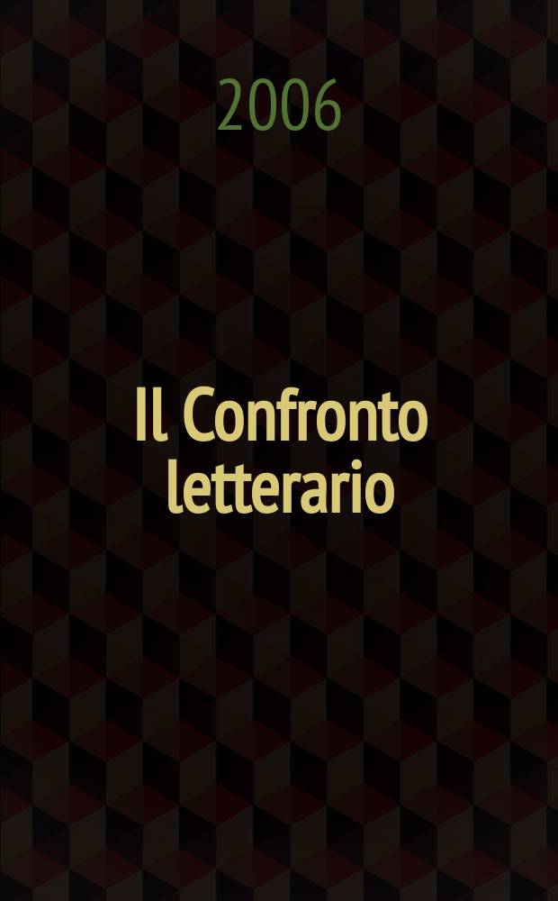 Il Confronto letterario : Quad. del Dip. di lingue e lett. straniere mod. dell'Univ. di Pavia. N. S., a. 23 2006, № 1 (45)