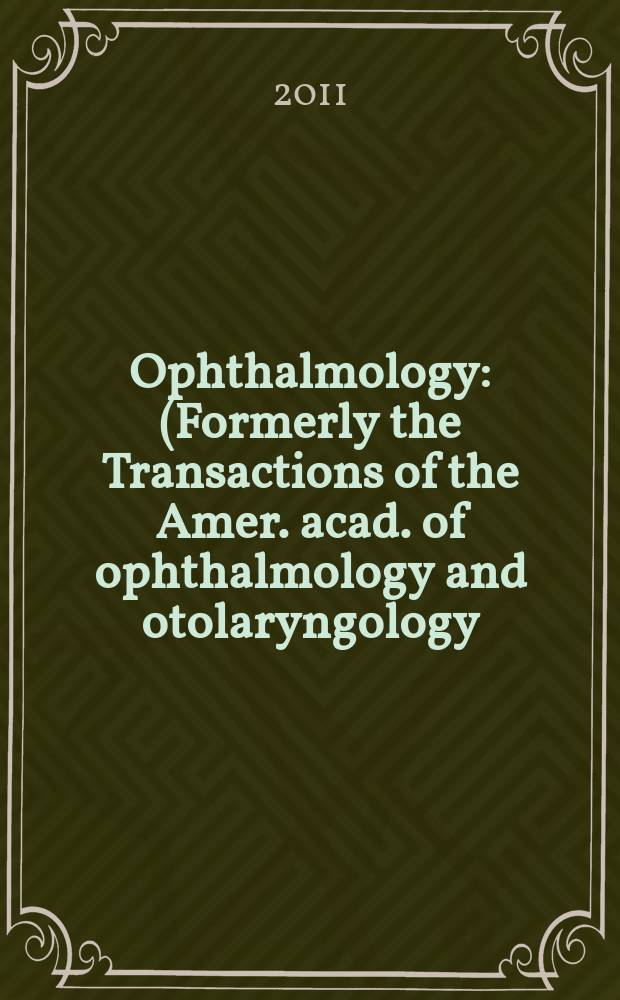 Ophthalmology : (Formerly the Transactions of the Amer. acad. of ophthalmology and otolaryngology). Vol. 118, № 10