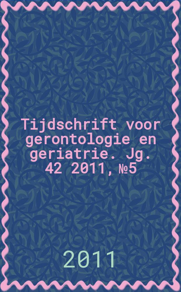 Tijdschrift voor gerontologie en geriatrie. Jg. 42 2011, № 5