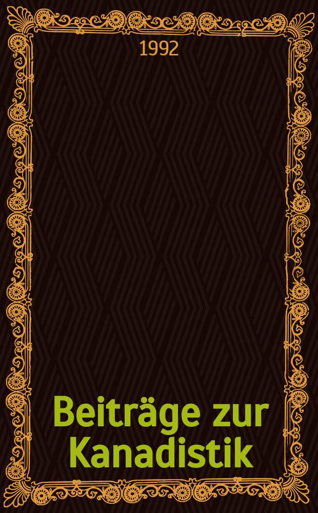 Beiträge zur Kanadistik : Schriftenreihe der Gesellschaft für Kanada-Studien = Вопросы канадских исследований