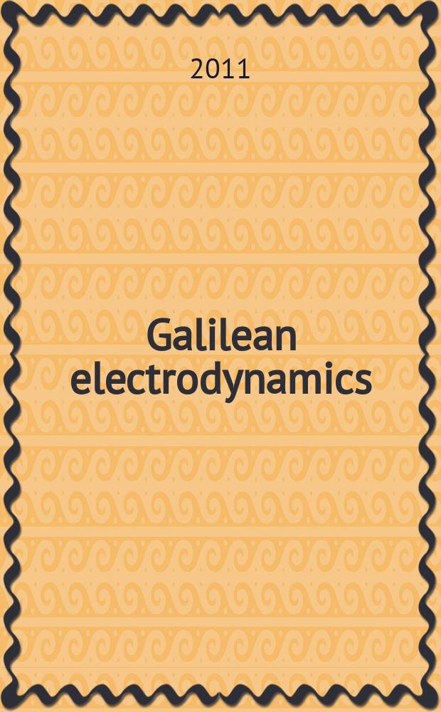 Galilean electrodynamics : Experience, reason a. simplicity above authority. Vol. 22, № 5