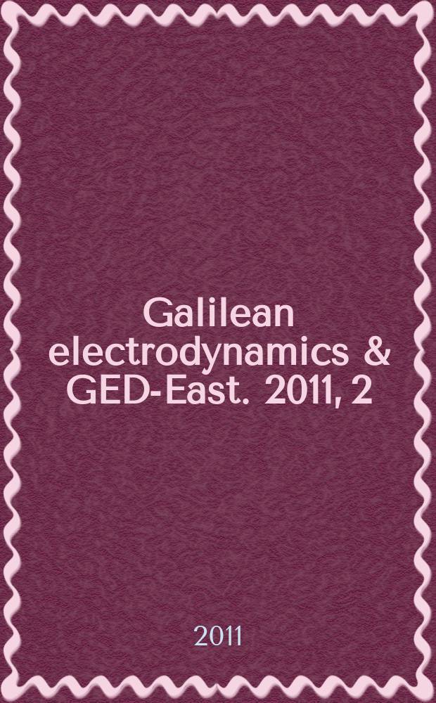 Galilean electrodynamics & GED-East. 2011, 2