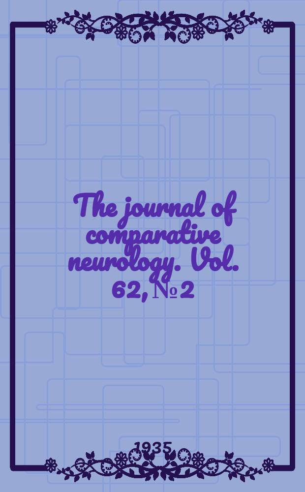 The journal of comparative neurology. Vol. 62, № 2