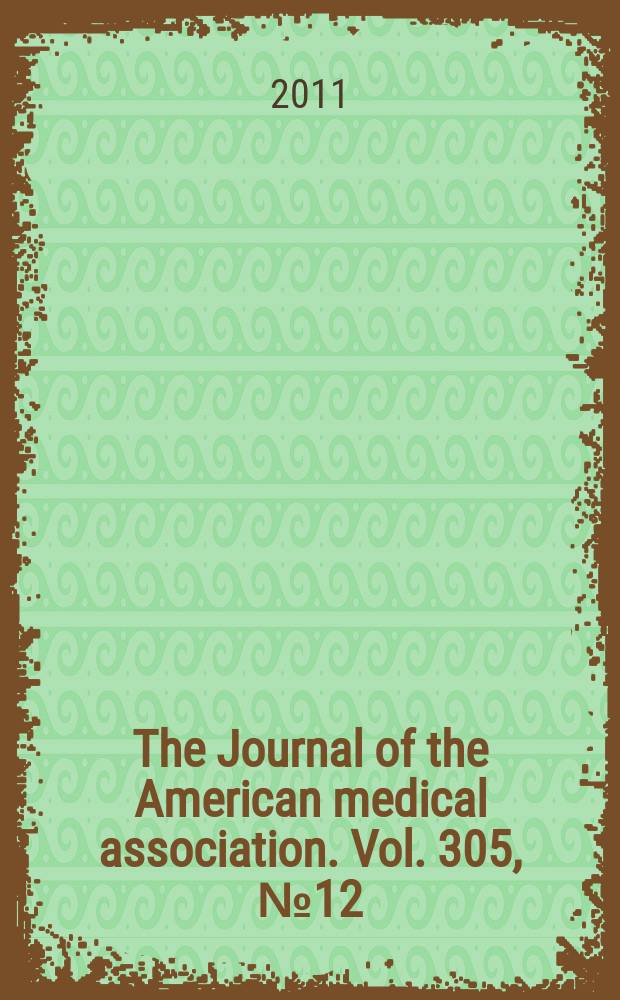 The Journal of the American medical association. Vol. 305, № 12