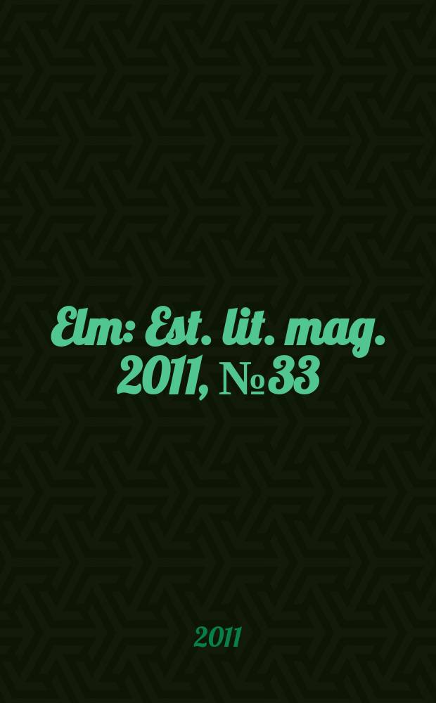 Elm : Est. lit. mag. 2011, № 33