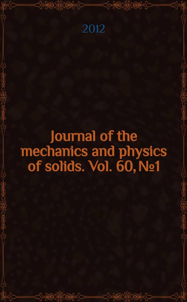 Journal of the mechanics and physics of solids. Vol. 60, № 1