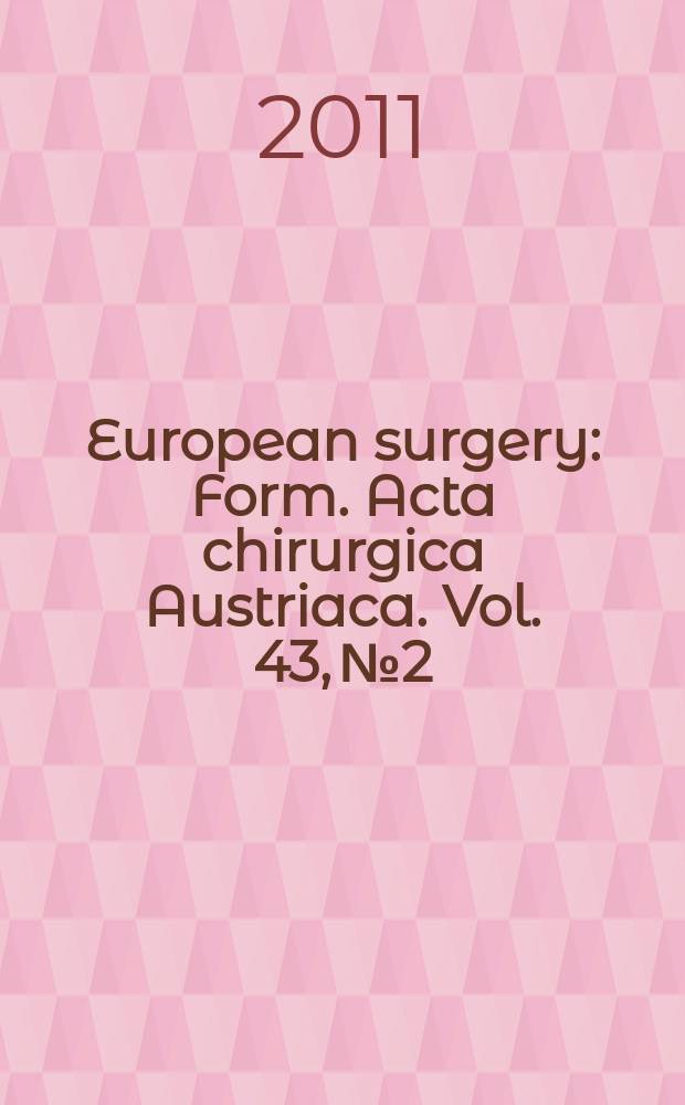 European surgery : [Form.] Acta chirurgica Austriaca. Vol. 43, № 2