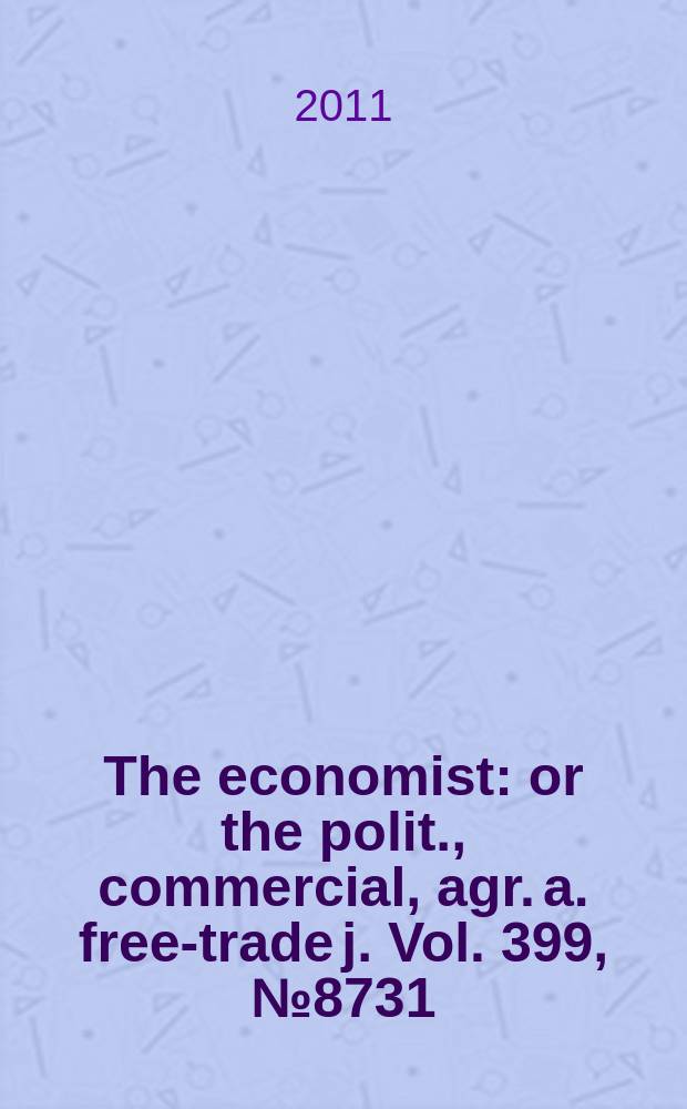 The economist : or the polit., commercial, agr. a. free-trade j. Vol. 399, № 8731