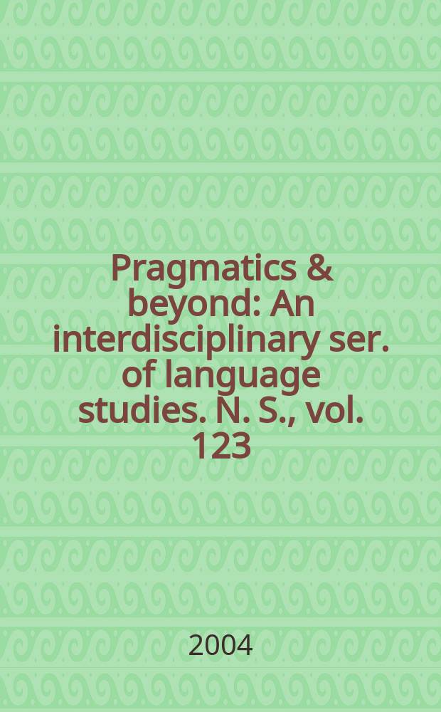 Pragmatics & beyond : An interdisciplinary ser. of language studies. N. S., vol. 123 : Current trends in the pragmastics of Spanish