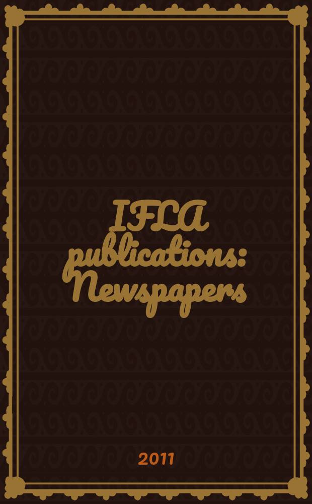 IFLA publications : Newspapers = Газеты. Обязательный экземпляр и исследования в цифровую эпоху
