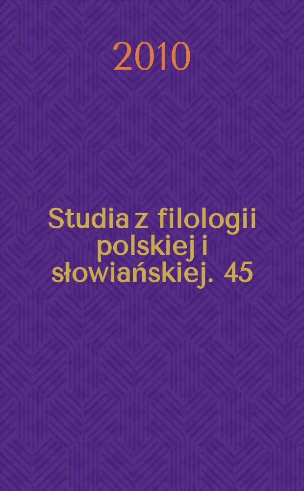 Studia z filologii polskiej i słowiańskiej. 45