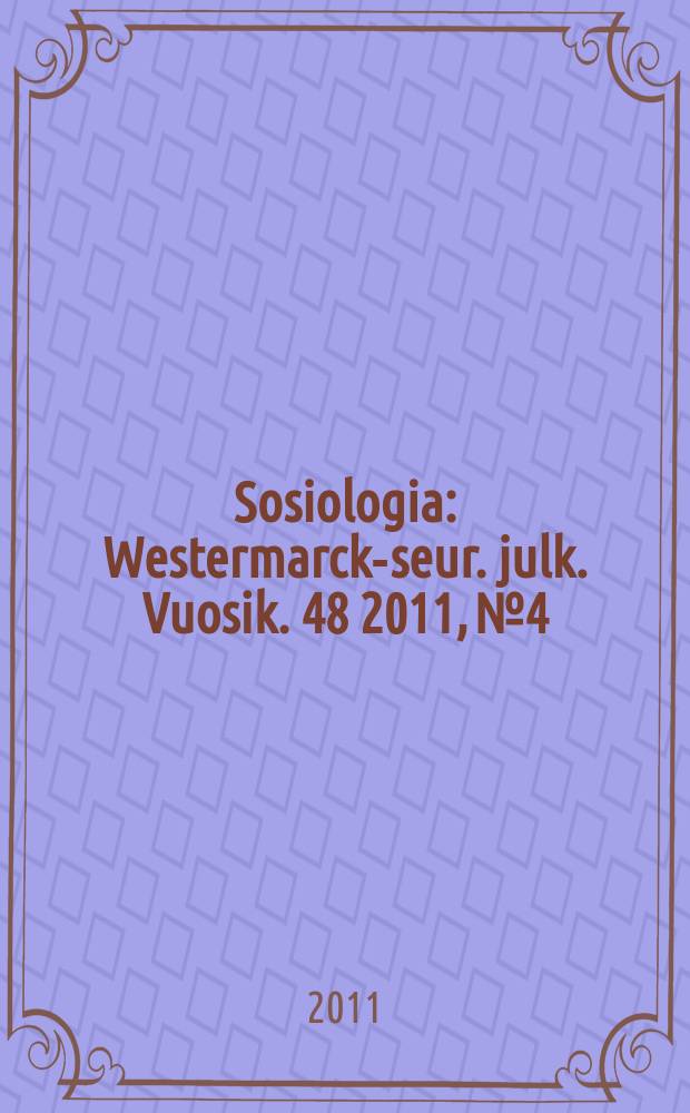 Sosiologia : Westermarck-seur. julk. Vuosik. 48 2011, № 4