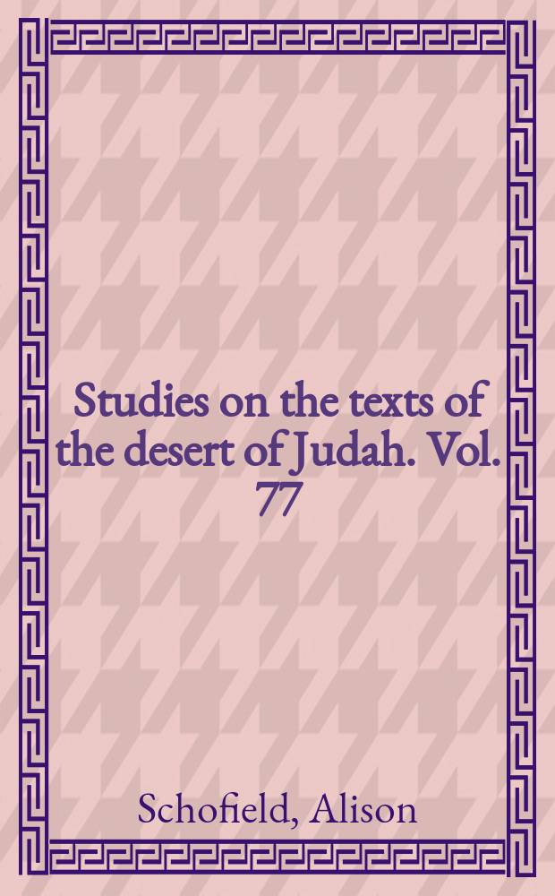 Studies on the texts of the desert of Judah. Vol. 77 : From Qumran to the Yahad = От Кумрана к Яхаду: Новая парадигма текстуального развития "Общего правила"