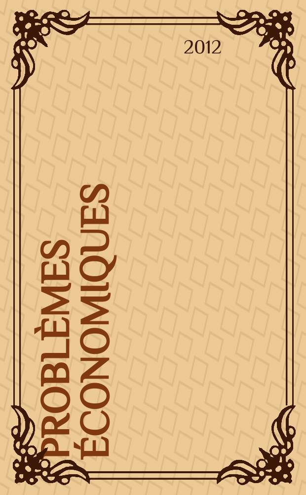 Problèmes économiques : Sélection hebdomadaire de presse française et étrangère. 2012, № 3035