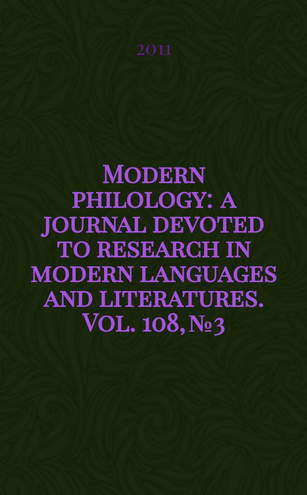 Modern philology : a journal devoted to research in modern languages and literatures. Vol. 108, № 3