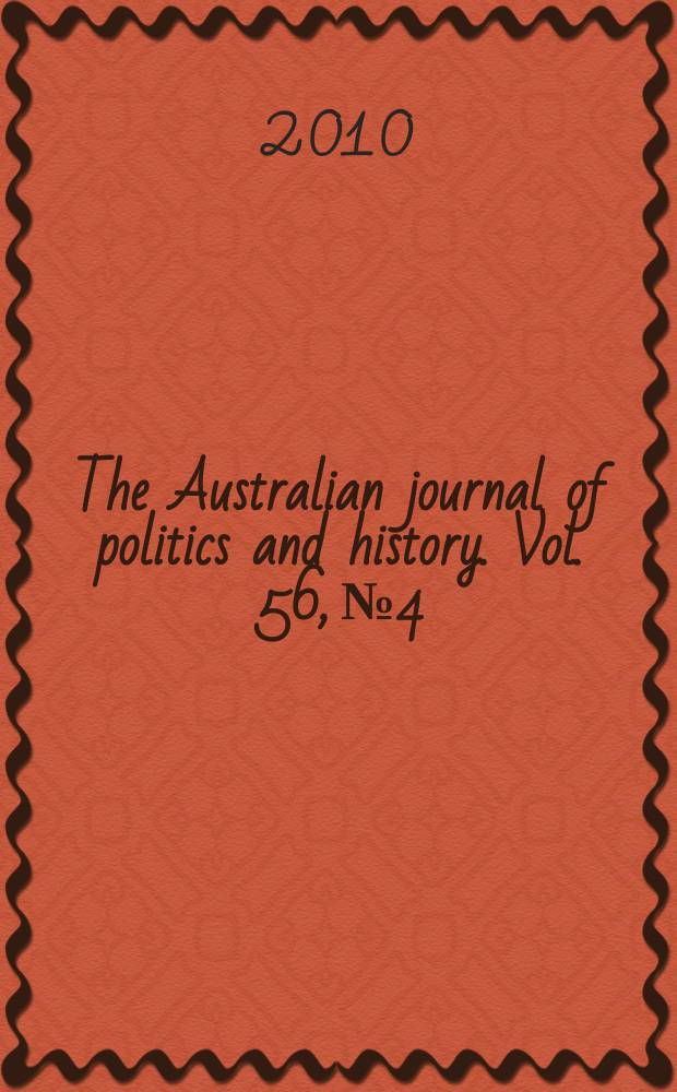 The Australian journal of politics and history. Vol. 56, № 4