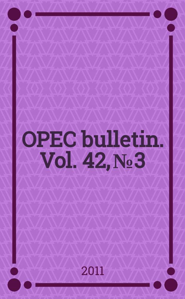 OPEC bulletin. Vol. 42, № 3
