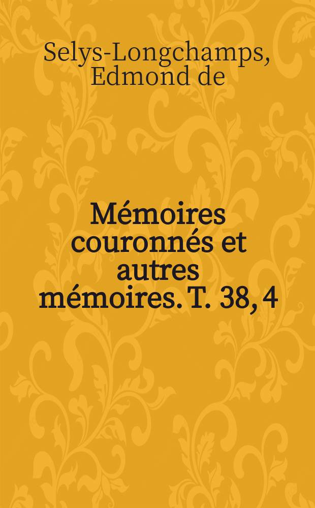 Mémoires couronnés et autres mémoires. T. 38, 4 : Revision du synopsis des Agrionines = Обследование связи агрионин