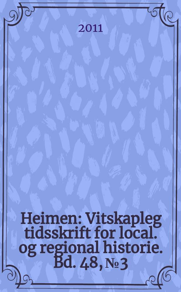 Heimen : Vitskapleg tidsskrift for local. og regional historie. Bd. 48, № 3