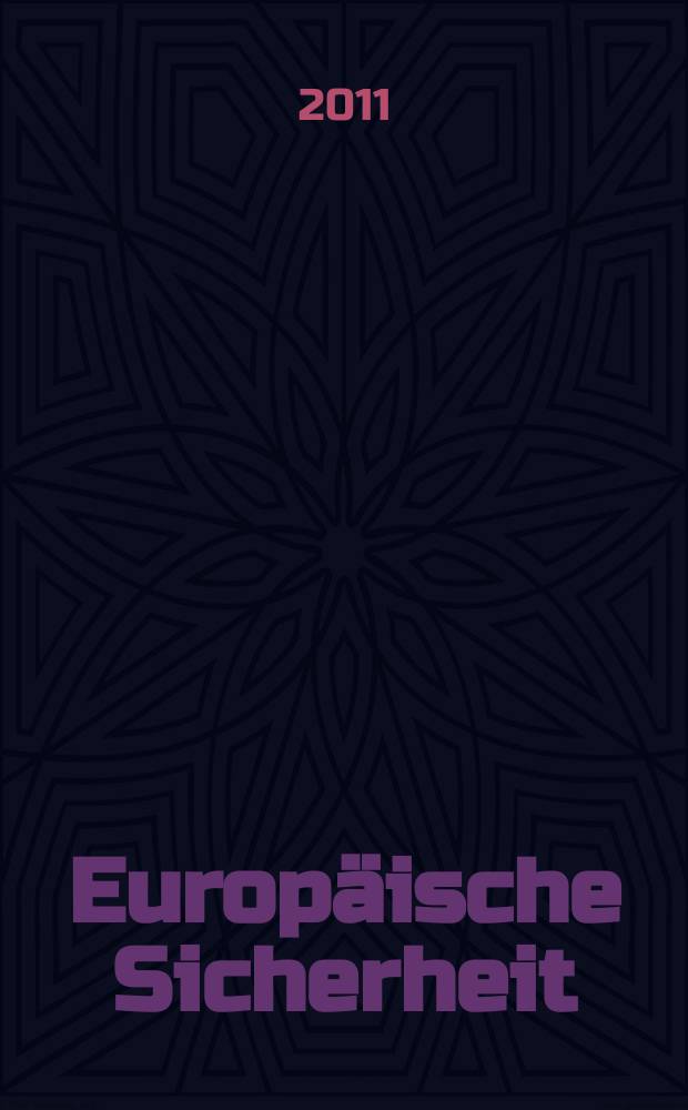 Europ&auml;ische Sicherheit : Politik, Wirtschaft, Technik, Streitkr&auml;fte Fortf&uuml;hrung der vereinigten Ztschr. "Europ&auml;ische Wehrkunde" u. "Wehrwissenschaftliche Rundschau" Offiz. Organ u. Pflichtblatt Ges. f&uuml;r Wehr- u. Sicherheitspolitik. Jg. 60 2011, № 10