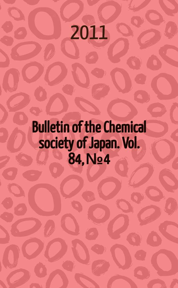 Bulletin of the Chemical society of Japan. Vol. 84, № 4