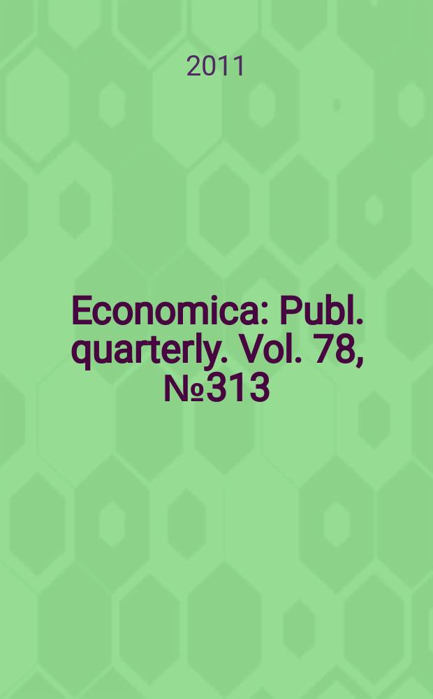 Economica : Publ. quarterly. Vol. 78, № 313