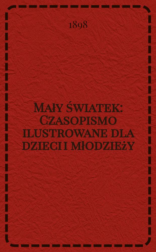 Mały Światek : Czasopismo ilustrowane dla dzieci i młodzieży