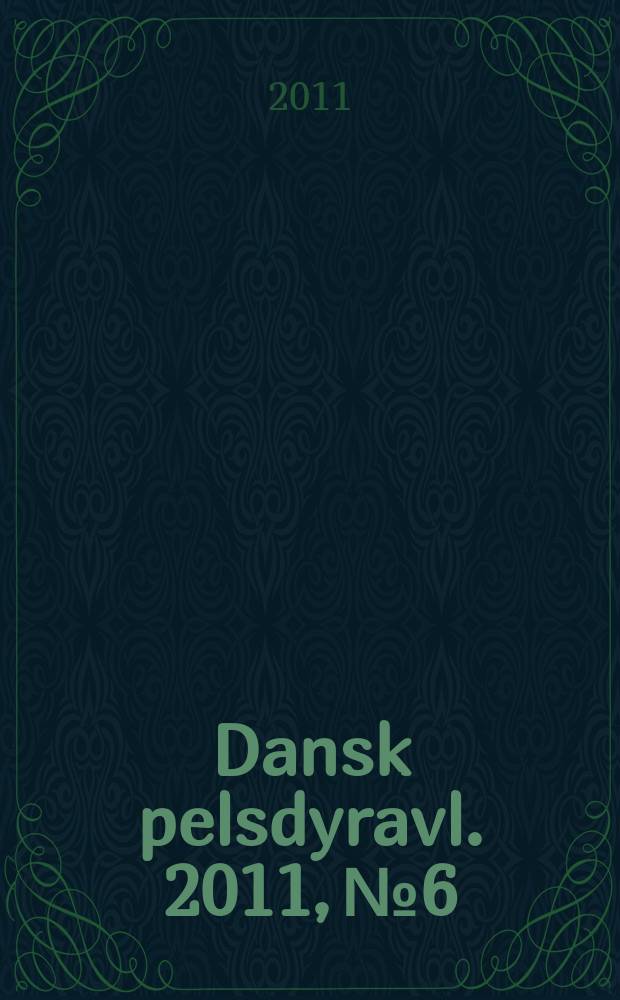 Dansk pelsdyravl. 2011, № 6